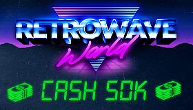 Retrowave World - Cash 50k