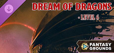 Fantasy Grounds - Dream of Dragons-Level 6 DLC