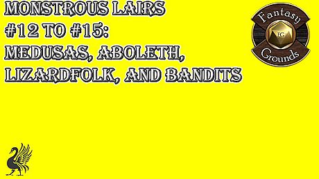 Fantasy Grounds - Monstrous Lairs #12 to #15: Medusas, Aboleth, Lizardfolk, and Bandits (Any Ruleset) DLC