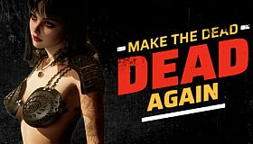 Make The Dead Dead Again