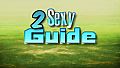 2 Sexy Guide!