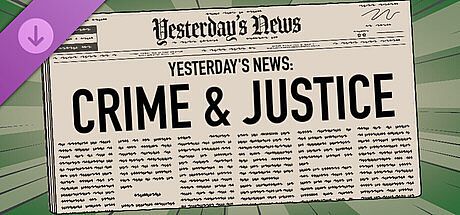 Yesterday's News - Crime & Justice DLC