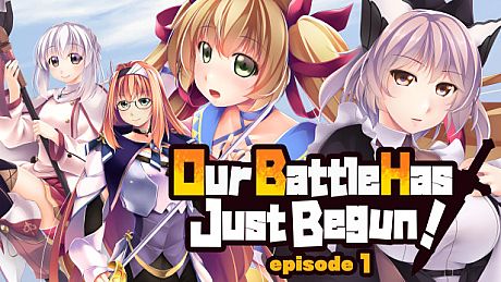 Our Battle Has Just Begun! episode 1 Game