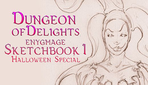 Dungeon of Delights: Enygmage Sketchbook I - Halloween Special