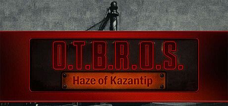O.T.B.R.O.S.: Haze of Kazantip Game