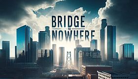 Bridge to Nowhere