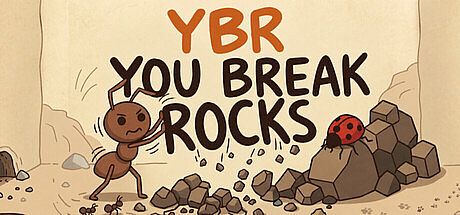 YBR-You Break Rocks
