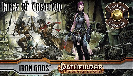 Fantasy Grounds - Pathfinder RPG - Iron Gods AP 1: Fires of Creation (PFRPG)