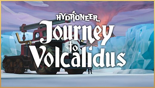 Hydroneer: Journey to Volcalidus