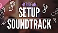 My dream setup Soundtrack