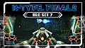 R-Type Final 2 - DLC Set 7