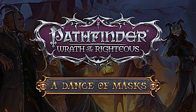 Pathfinder: Wrath of the Righteous - A Dance of Masks
