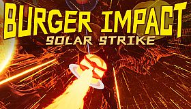 BURGER IMPACT: SOLAR STRIKE