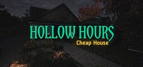 Hollow Hours - Cheap House Game