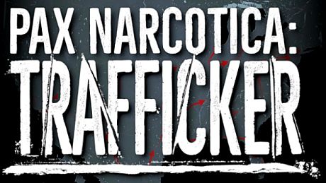 Pax Narcotica: Trafficker Game