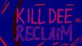 Kill Dee - Reclaim