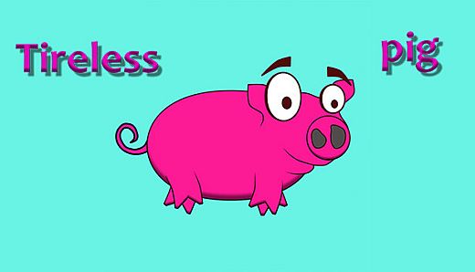 Tireless pig