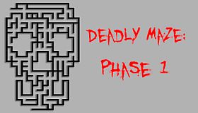 Deadly Maze: Phase 1