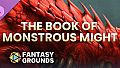 Fantasy Grounds - The Book of Monstrous Might