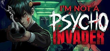I'm not a Psycho Invader