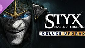 Styx: Blades of Greed - Deluxe Upgrade
