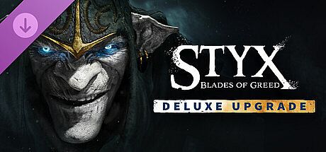 Styx: Blades of Greed - Deluxe Upgrade DLC