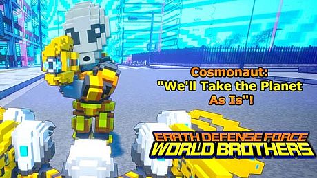 EARTH DEFENSE FORCE: WORLD BROTHERS - Cosmonaut: "We'll Take the Planet As Is"! DLC