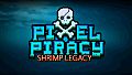Pixel Piracy - Shrimp Legacy