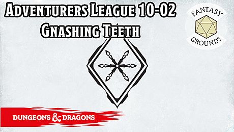 Fantasy Grounds - D&D Adventurers League 10-02 Gnashing Teeth DLC