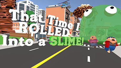 That Time I ROLLED Into A SLIME! Game
