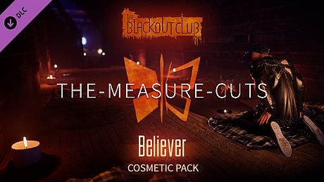 The Blackout Club: THE-MEASURE-CUTS Believer Cosmetic Pack DLC