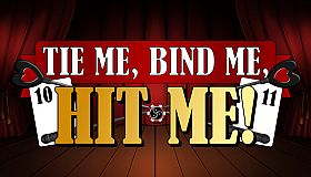 Tie Me, Bind Me, HIT ME!