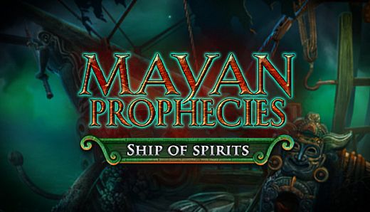 Mayan Prophecies: Ship of Spirits Collector's Edition