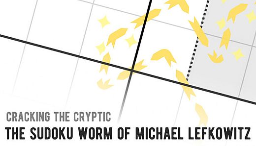 Cracking the Cryptic - The Sudoku Worm of Michael Lefkowitz