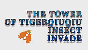The Tower Of TigerQiuQiu Insect Invade