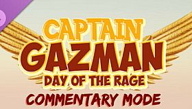 Captain Gazman Day Of The Rage - Commentary Mode