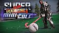 Dead Rising 4 - Super Ultra Dead Rising 4 Mini Golf