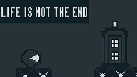 Life Is Not The End! Game