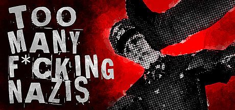 Too Many F*cking Nazis
