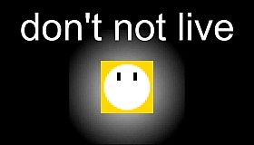 don't not live