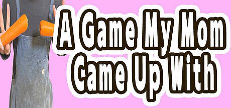 A Game My Mom Came Up With Game