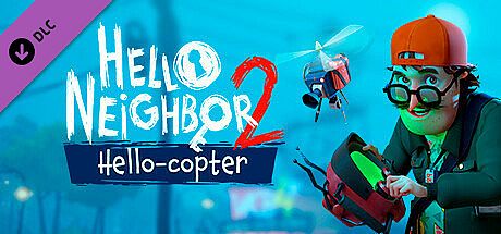 Hello Neighbor 2: Hello-copter DLC DLC