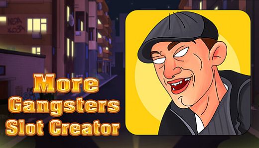 More Gangsters Slot Creator - Gangsters Theme Addon