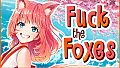 Fuck the Foxes - NSFW Content
