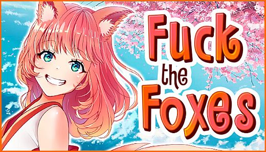Fuck the Foxes - NSFW Content