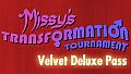 Missy's Transformation Tournament - Velvet Deluxe Pass