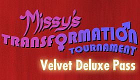 Missy's Transformation Tournament - Velvet Deluxe Pass