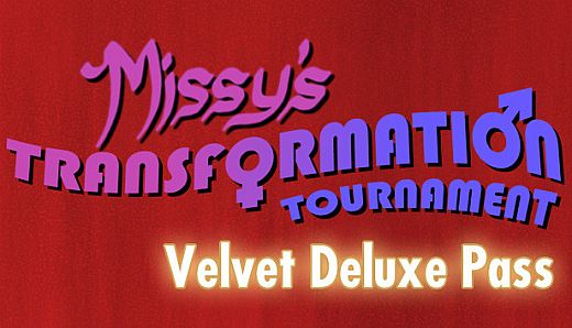 Missy's Transformation Tournament - Velvet Deluxe Pass