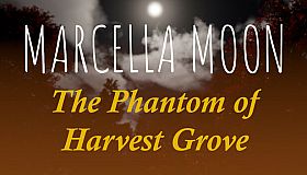 Marcella Moon: The Phantom of Harvest Grove