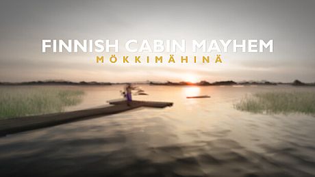 Finnish Cabin Mayhem - Mökkimähinä